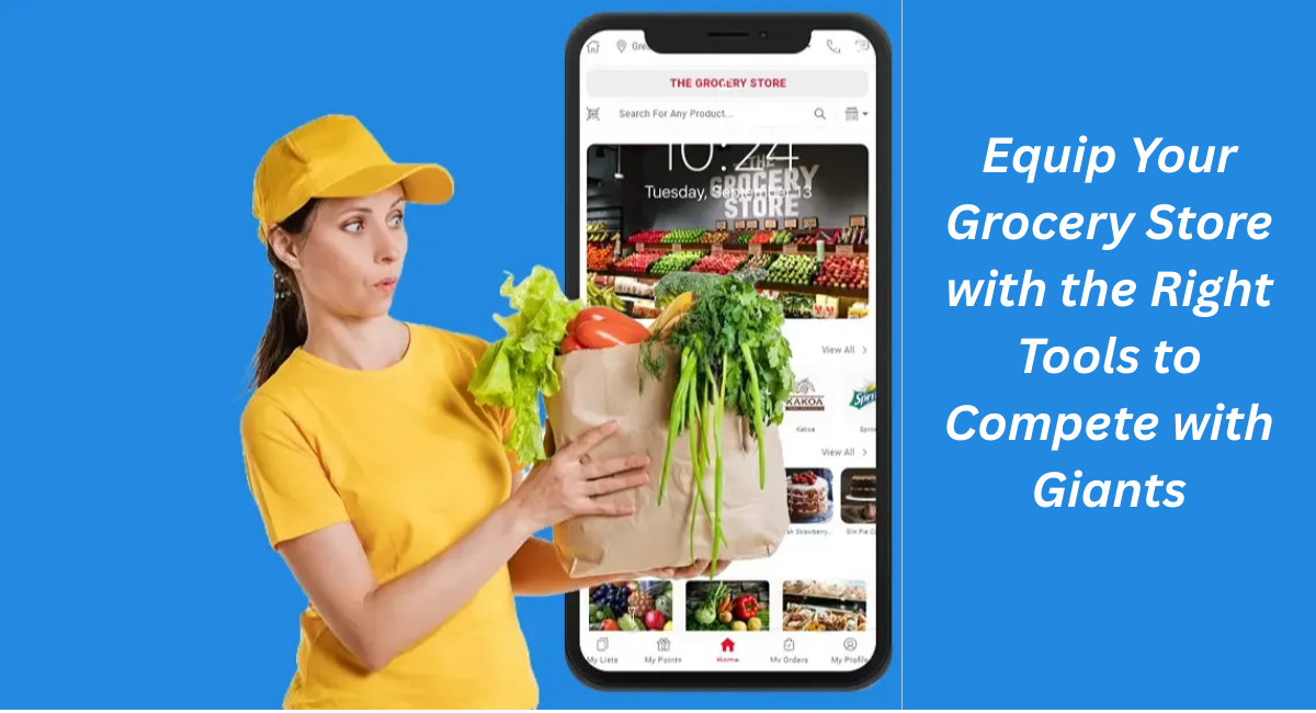Equip Your Grocery Store with the Right Tools to Compete with Giants