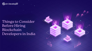 Things to Consider Before Hiring Blockchain Developers in India
