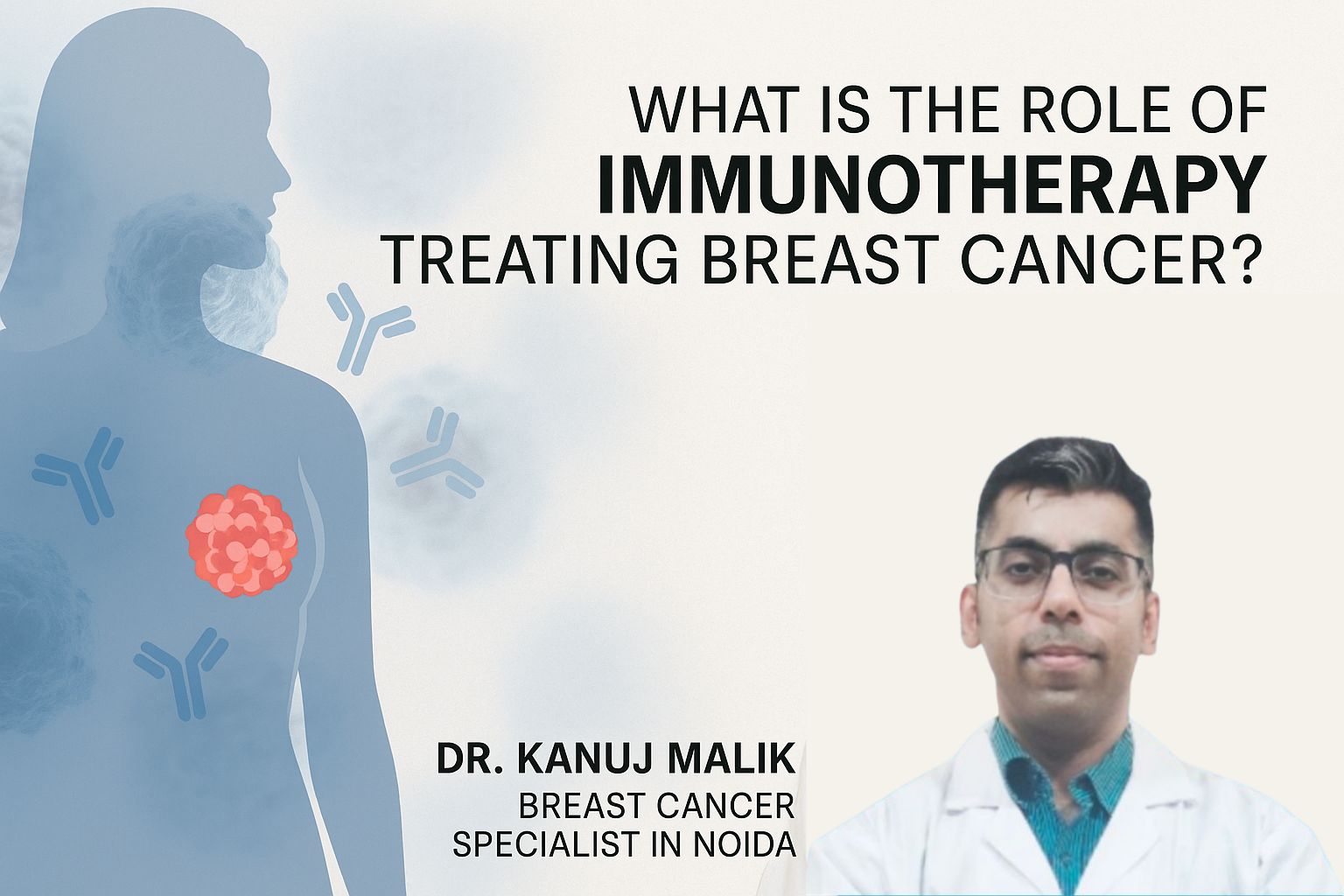 Role of Immunotherapy in Treating Breast Cancer
