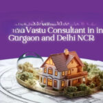 Essential Vastu Shastra Tips from a Vastu Consultant in Gurgaon and Delhi NCR