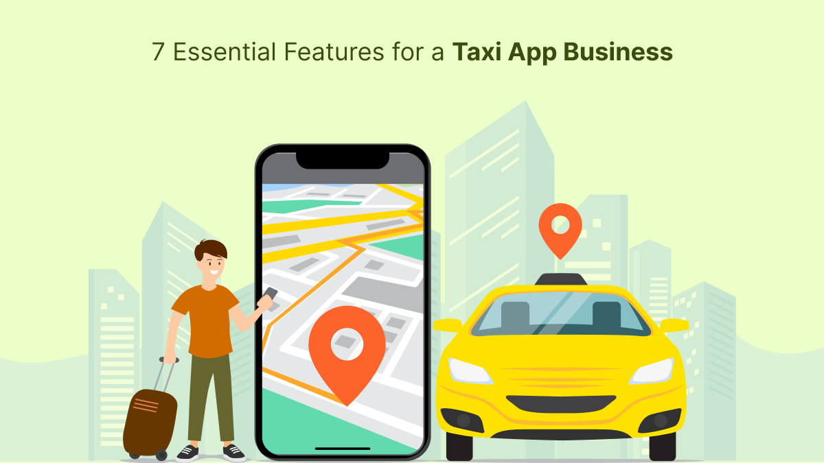 7 Essential Features for a Taxi App Business