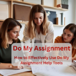 How to Effectively Use Do My Assignment Help Tools