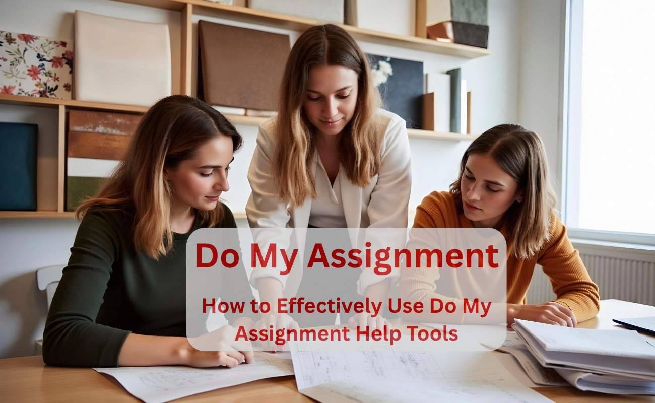 How to Effectively Use Do My Assignment Help Tools