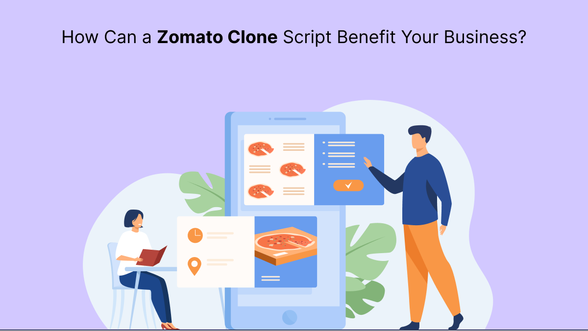 How Can a Zomato Clone Script Benefit Your Business?