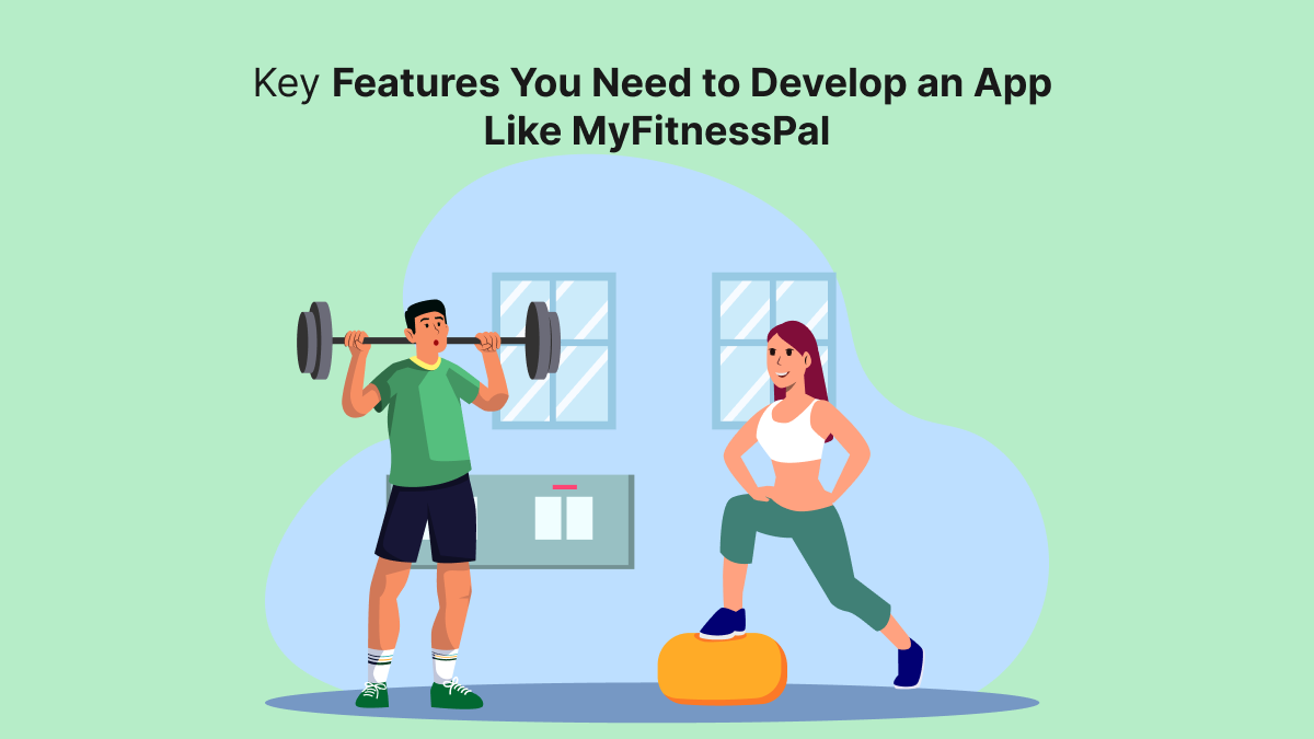 Key Features You Need to Develop an App Like MyFitnessPal