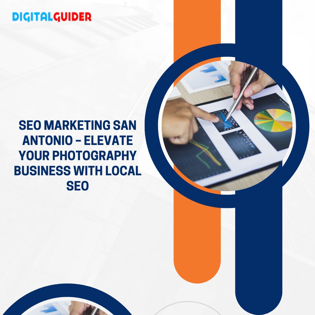 SEO Marketing San Antonio – Elevate Your Photography Business with Local SEO