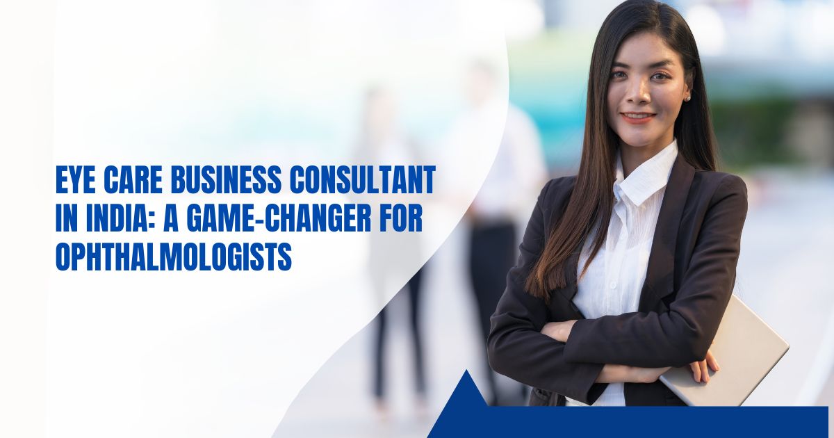 Eye Care Business Consultant in India